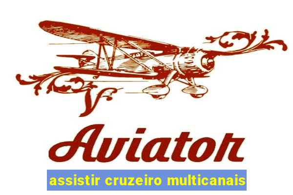 assistir cruzeiro multicanais